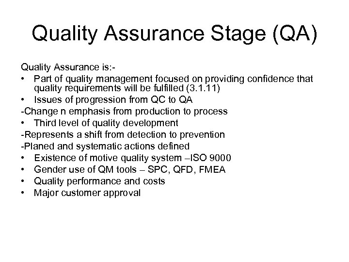 Quality Assurance Stage (QA) Quality Assurance is: • Part of quality management focused on