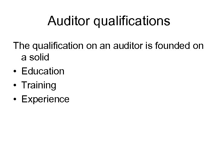 Auditor qualifications The qualification on an auditor is founded on a solid • Education