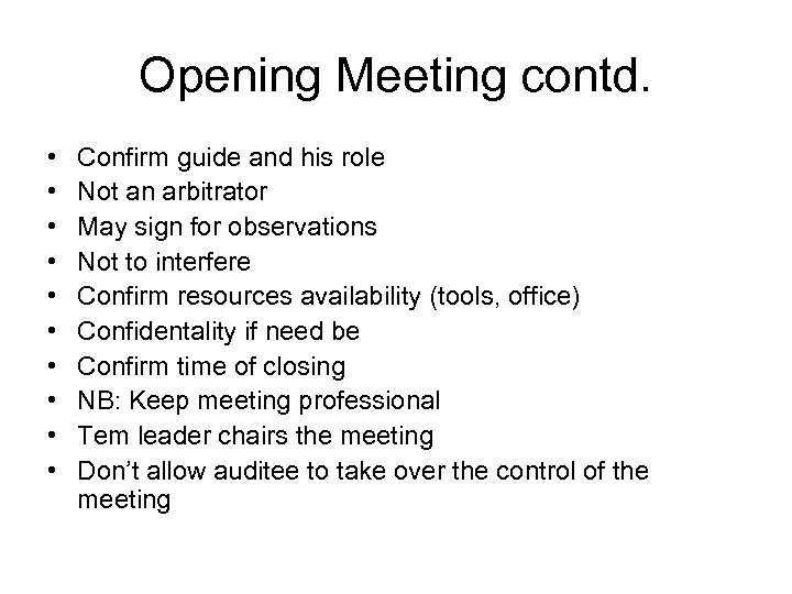 Opening Meeting contd. • • • Confirm guide and his role Not an arbitrator