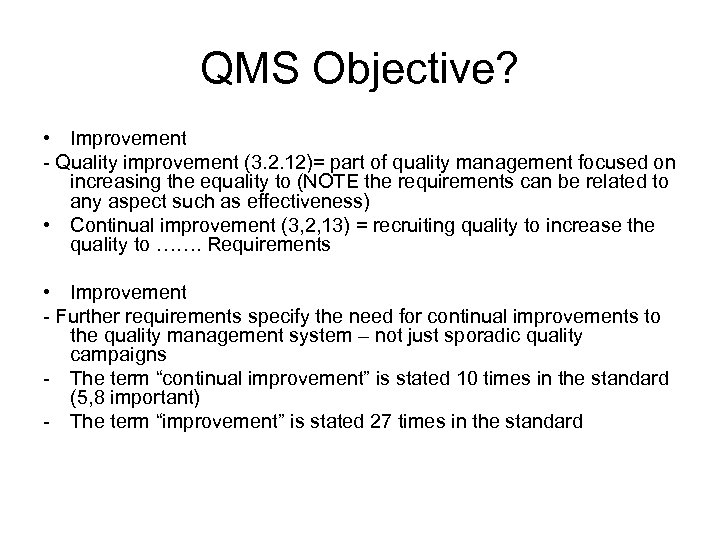 QMS Objective? • Improvement - Quality improvement (3. 2. 12)= part of quality management