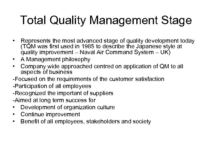 Total Quality Management Stage • Represents the most advanced stage of quality development today