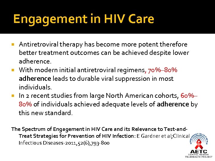 Engagement in HIV Care Antiretroviral therapy has become more potent therefore better treatment outcomes