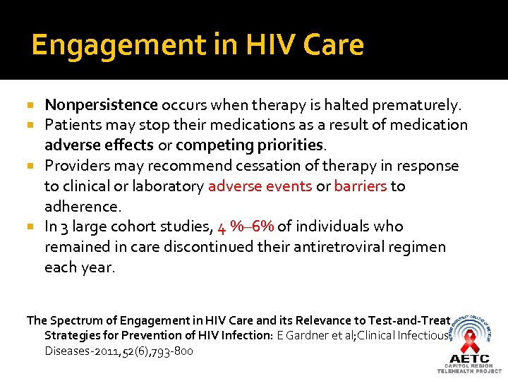 Engagement in HIV Care Nonpersistence occurs when therapy is halted prematurely. Patients may stop
