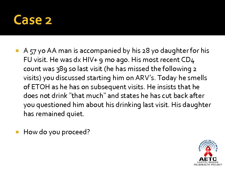 Case 2 A 57 yo AA man is accompanied by his 28 yo daughter