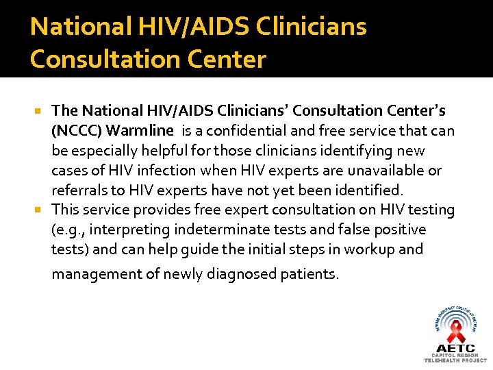 National HIV/AIDS Clinicians Consultation Center The National HIV/AIDS Clinicians’ Consultation Center’s (NCCC) Warmline is