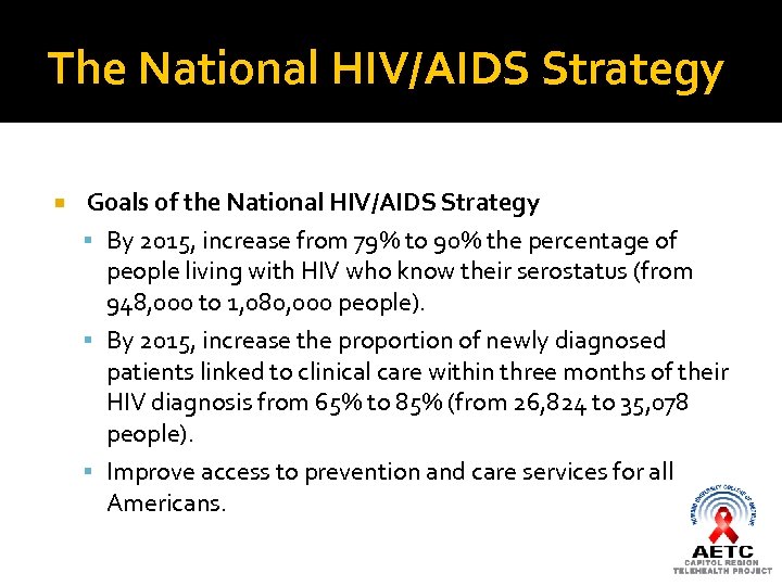 The National HIV/AIDS Strategy Goals of the National HIV/AIDS Strategy By 2015, increase from
