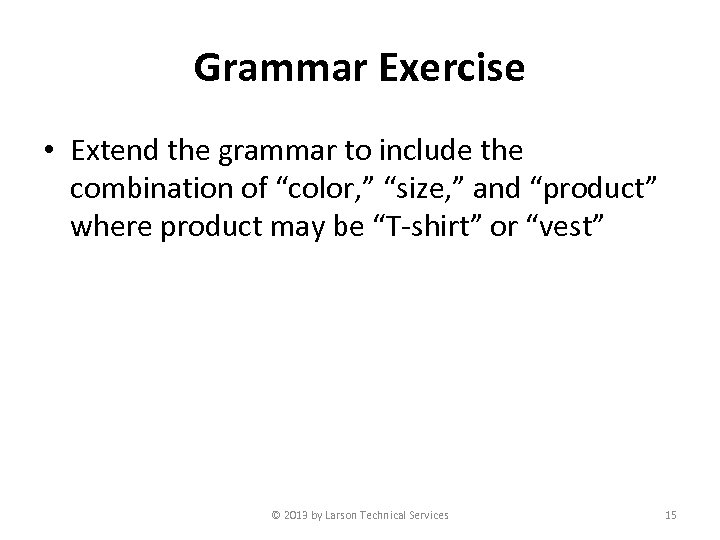 Grammar Exercise • Extend the grammar to include the combination of “color, ” “size,