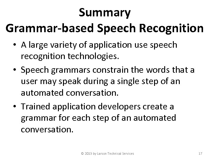 Summary Grammar-based Speech Recognition • A large variety of application use speech recognition technologies.