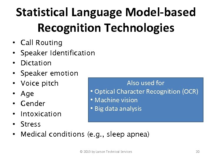 Statistical Language Model-based Recognition Technologies • • • Call Routing Speaker Identification Dictation Speaker