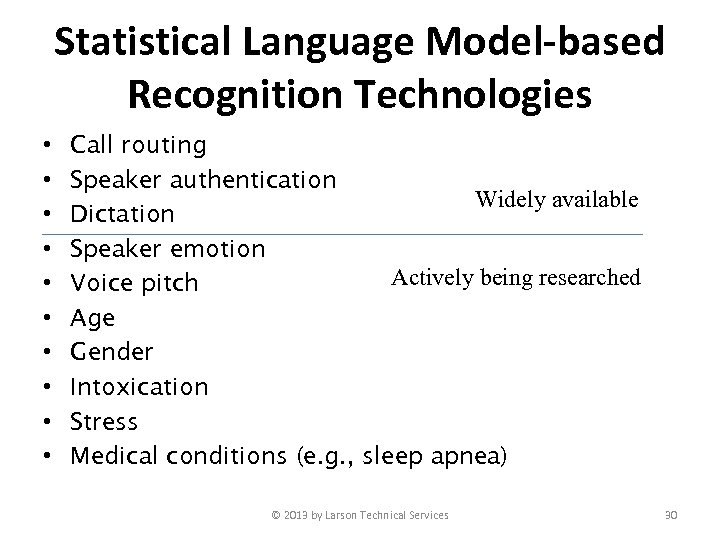 Statistical Language Model-based Recognition Technologies • • • Call routing Speaker authentication Widely available