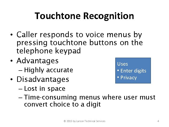 Touchtone Recognition • Caller responds to voice menus by pressing touchtone buttons on the