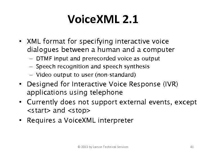 Voice. XML 2. 1 • XML format for specifying interactive voice dialogues between a