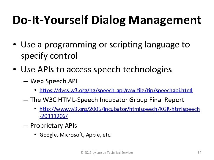 Do-It-Yourself Dialog Management • Use a programming or scripting language to specify control •