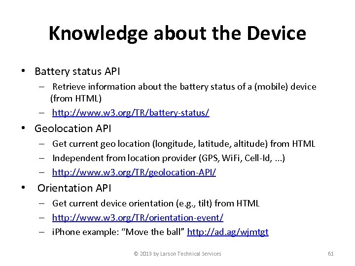 Knowledge about the Device • Battery status API – Retrieve information about the battery