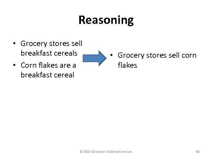 Reasoning • Grocery stores sell breakfast cereals • Corn flakes are a breakfast cereal