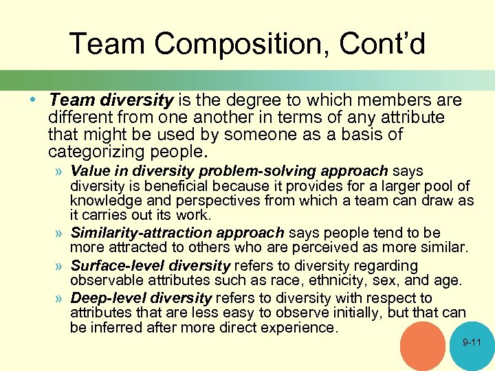 Team Composition, Cont’d • Team diversity is the degree to which members are different