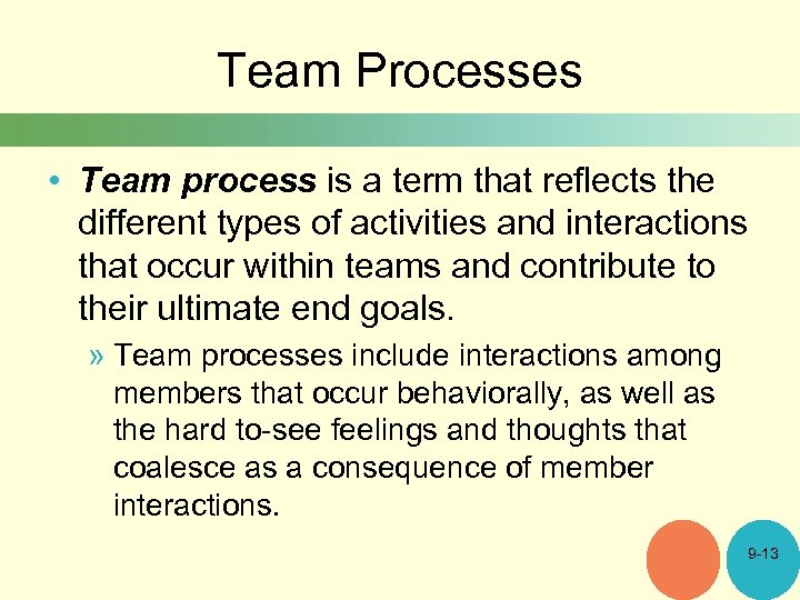 Team Processes • Team process is a term that reflects the different types of