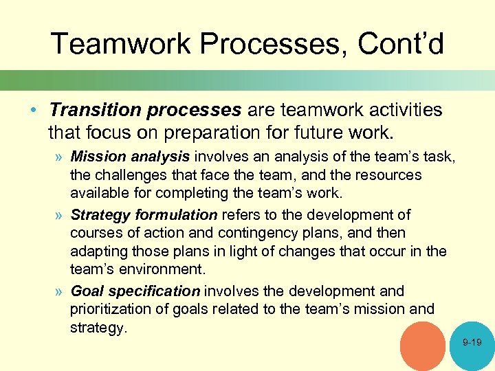 Teamwork Processes, Cont’d • Transition processes are teamwork activities that focus on preparation for