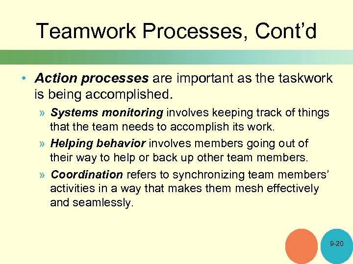 Teamwork Processes, Cont’d • Action processes are important as the taskwork is being accomplished.