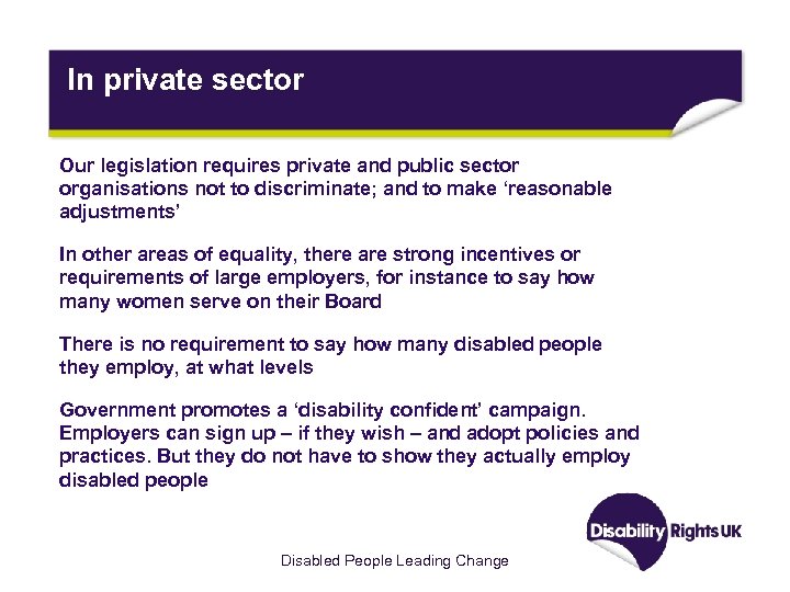 In private sector Our legislation requires private and public sector organisations not to discriminate;