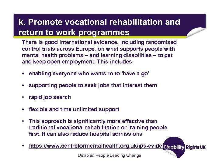 k. Promote vocational rehabilitation and return to work programmes There is good international evidence,