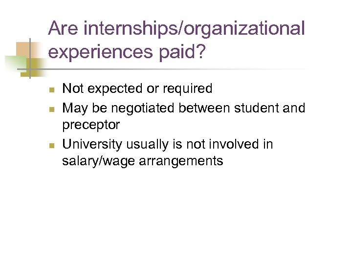 Are internships/organizational experiences paid? n n n Not expected or required May be negotiated