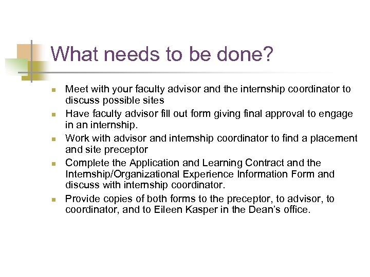 What needs to be done? n n n Meet with your faculty advisor and