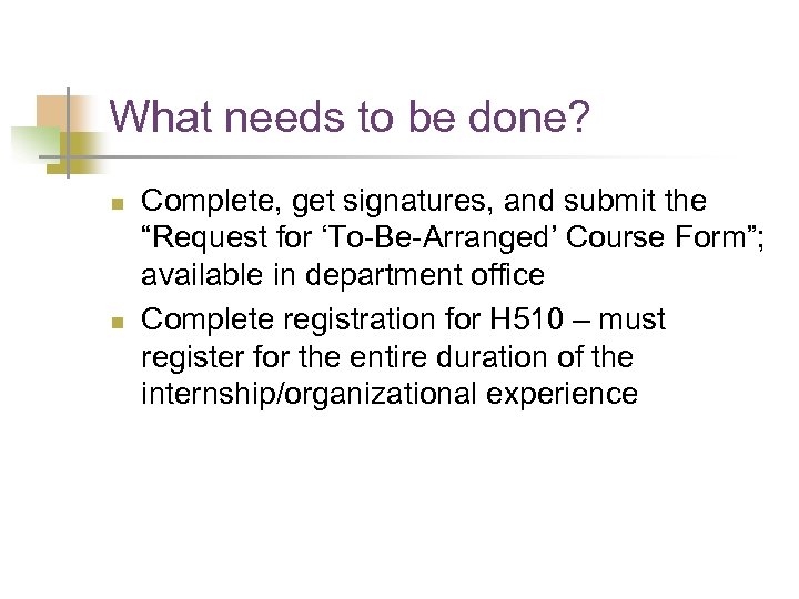 What needs to be done? n n Complete, get signatures, and submit the “Request