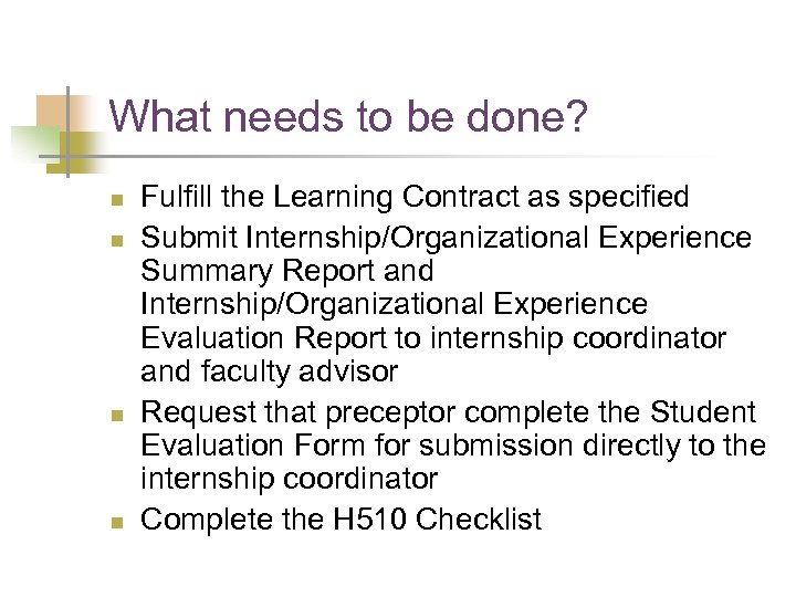 What needs to be done? n n Fulfill the Learning Contract as specified Submit