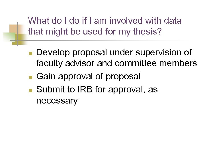 What do I do if I am involved with data that might be used