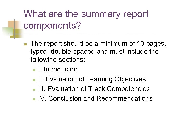 What are the summary report components? n The report should be a minimum of