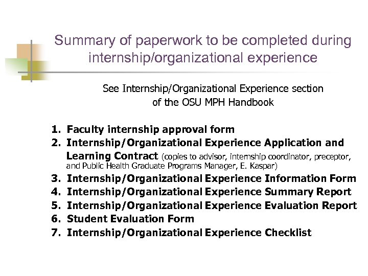 Summary of paperwork to be completed during internship/organizational experience See Internship/Organizational Experience section of
