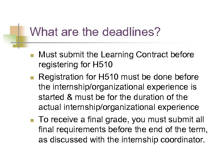 What are the deadlines? n n n Must submit the Learning Contract before registering