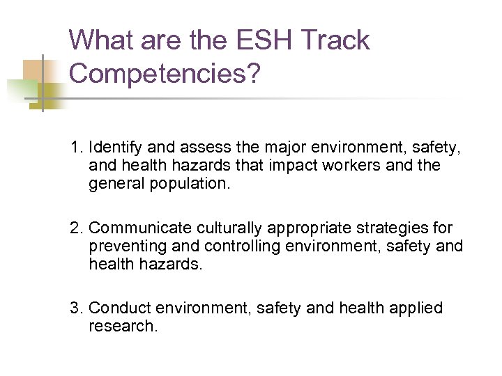 What are the ESH Track Competencies? 1. Identify and assess the major environment, safety,
