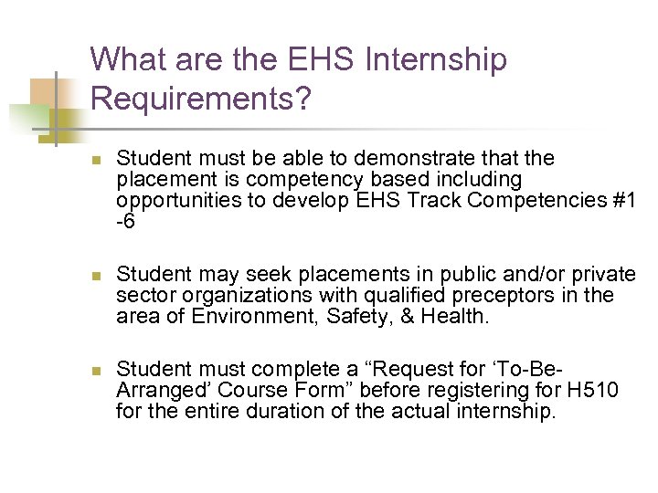 What are the EHS Internship Requirements? n n n Student must be able to