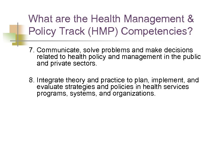 What are the Health Management & Policy Track (HMP) Competencies? 7. Communicate, solve problems