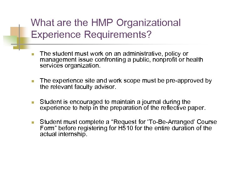 What are the HMP Organizational Experience Requirements? n n The student must work on