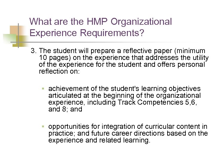 What are the HMP Organizational Experience Requirements? 3. The student will prepare a reflective