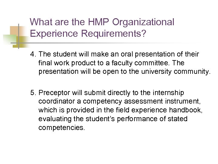 What are the HMP Organizational Experience Requirements? 4. The student will make an oral