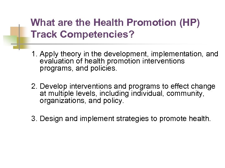 What are the Health Promotion (HP) Track Competencies? 1. Apply theory in the development,