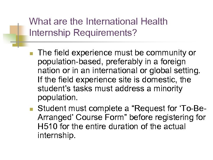 What are the International Health Internship Requirements? n n The field experience must be