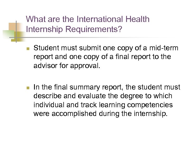 What are the International Health Internship Requirements? n n Student must submit one copy