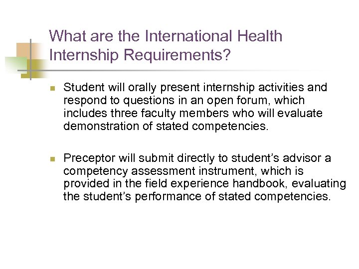 What are the International Health Internship Requirements? n n Student will orally present internship