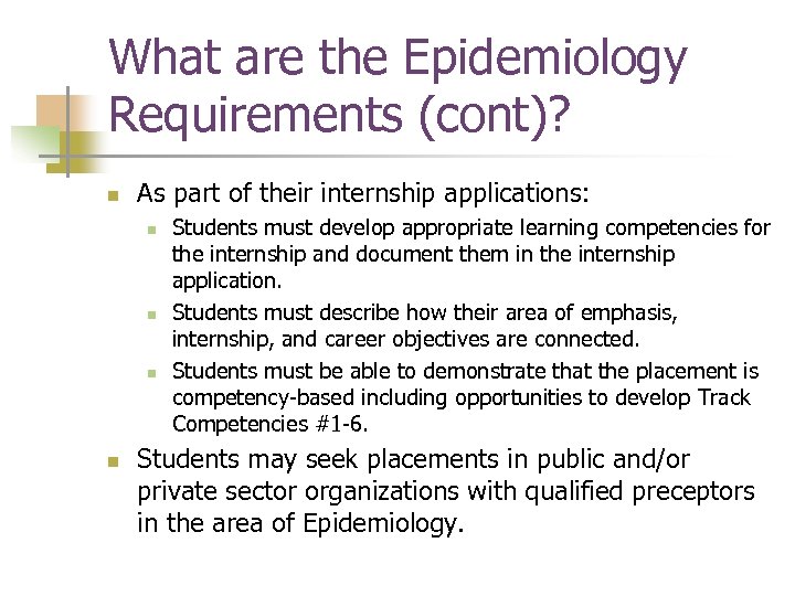 What are the Epidemiology Requirements (cont)? n As part of their internship applications: n