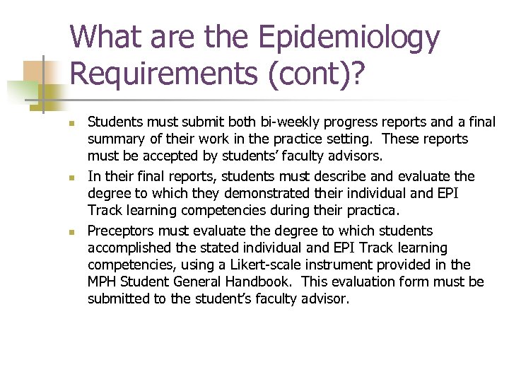 What are the Epidemiology Requirements (cont)? n n n Students must submit both bi-weekly