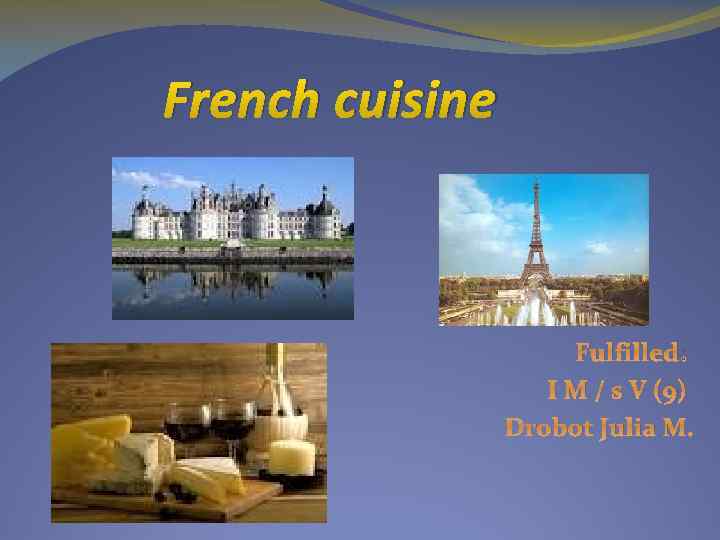 French cuisine Fulfilled: I M / s V (9) Drobot Julia M. 
