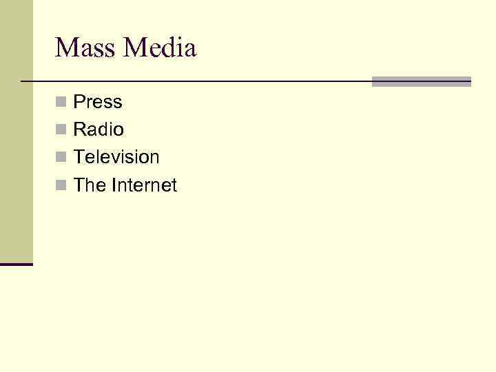 Mass Media n Press n Radio n Television n The Internet 