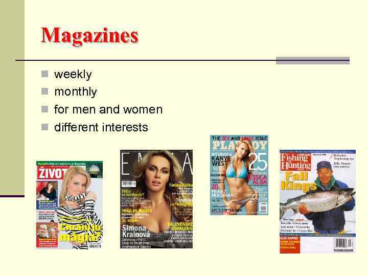Magazines n weekly n monthly n for men and women n different interests 