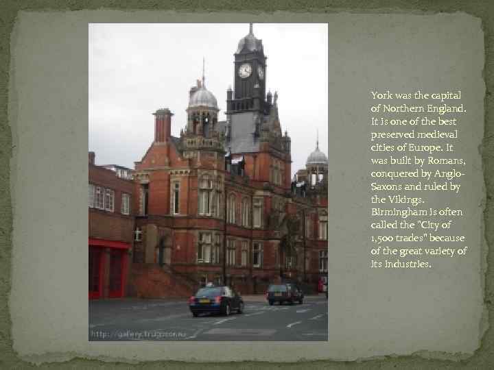York was the capital of Northern England. It is one of the best preserved