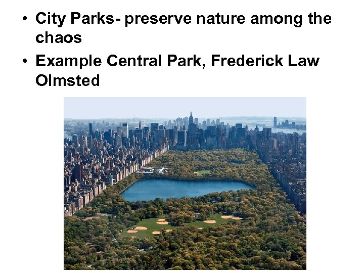  • City Parks- preserve nature among the chaos • Example Central Park, Frederick